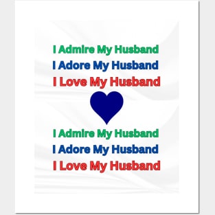 I Admire, Adore, Love My Husband Posters and Art